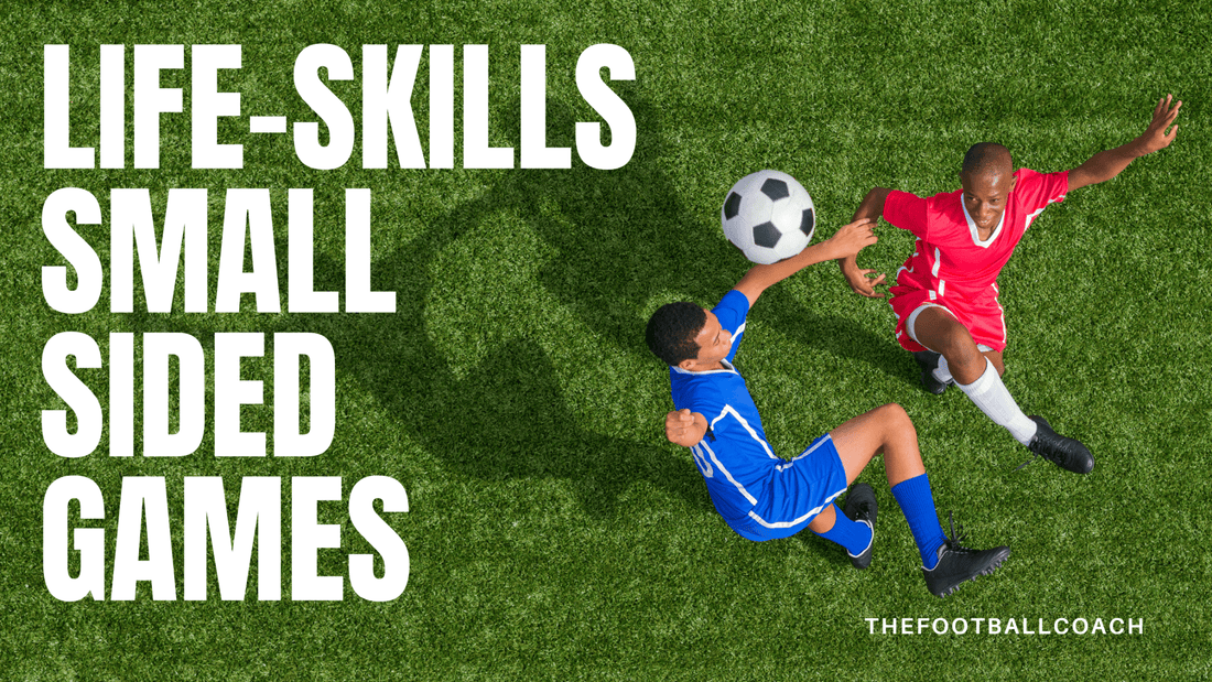 Life-Skills Small Sided Game Task - Thefootballcoach