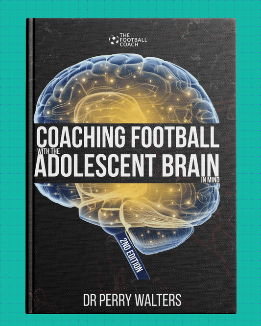 Coaching Football with the Adolescent Brain in Mind 2nd Edition - Thefootballcoach