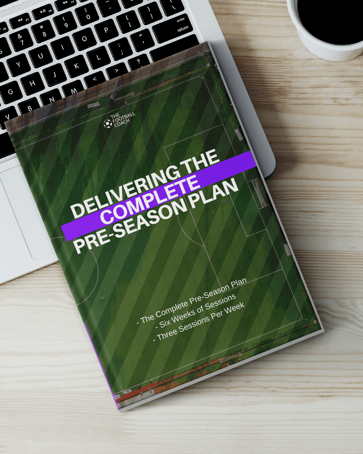 Delivering The Complete Pre - Season - The Complete 6 week plan - Thefootballcoach