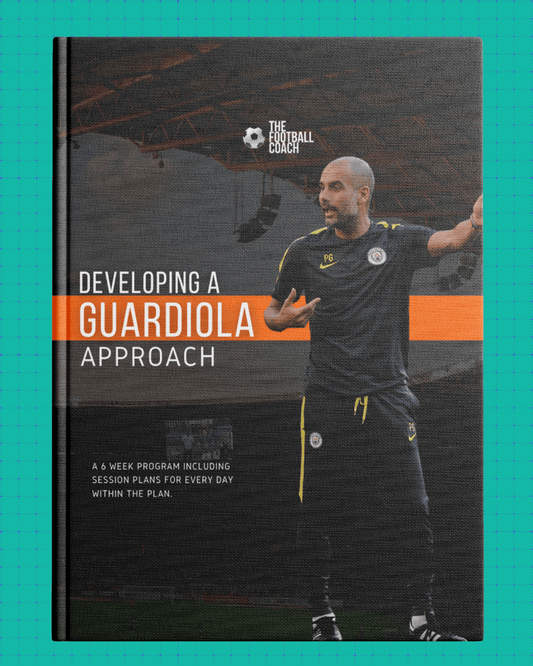 Developing a Guardiola Approach - Thefootballcoach