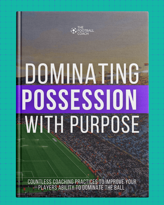 Dominating Possession With Purpose - Thefootballcoach