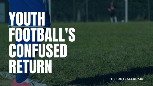 Youth Football's Confused Return - Thefootballcoach