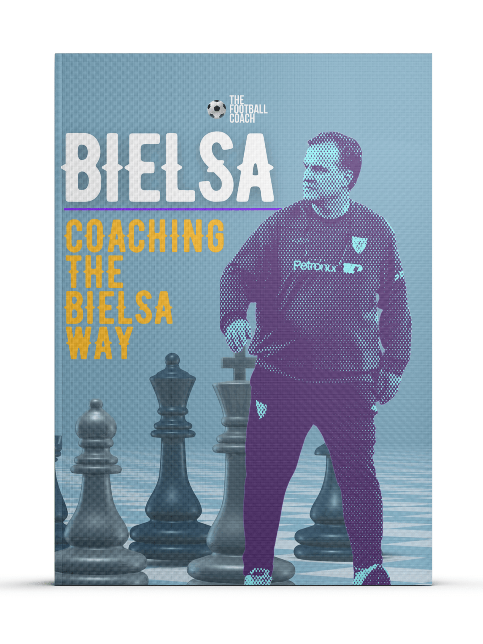 Bielsa - Coaching The Bielsa Way - Thefootballcoach