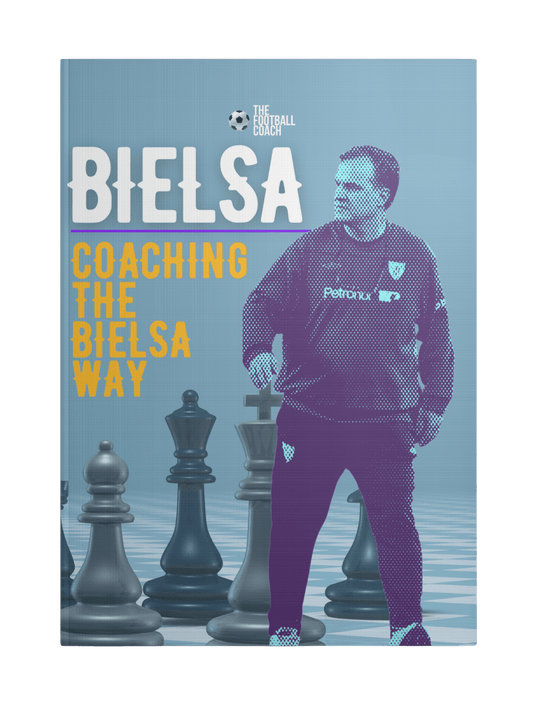 Bielsa - Coaching The Bielsa Way - Thefootballcoach