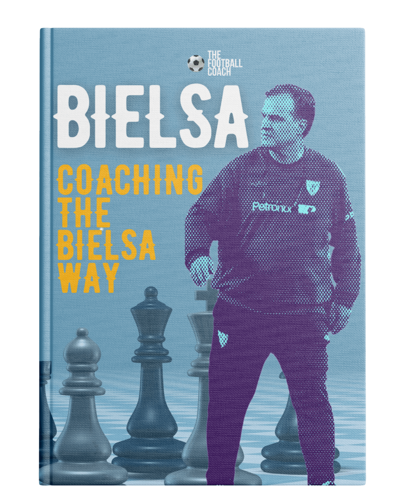 Bielsa - Coaching The Bielsa Way - Thefootballcoach
