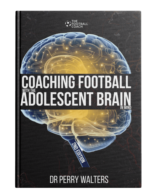 Coaching Football with the Adolescent Brain in Mind 2nd Edition - Thefootballcoach