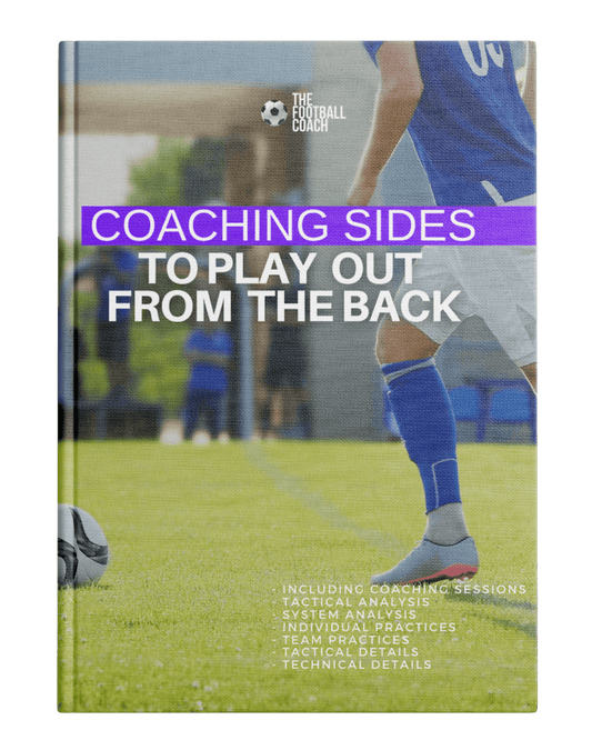 Coaching Sides to Play out From the Back - Thefootballcoach