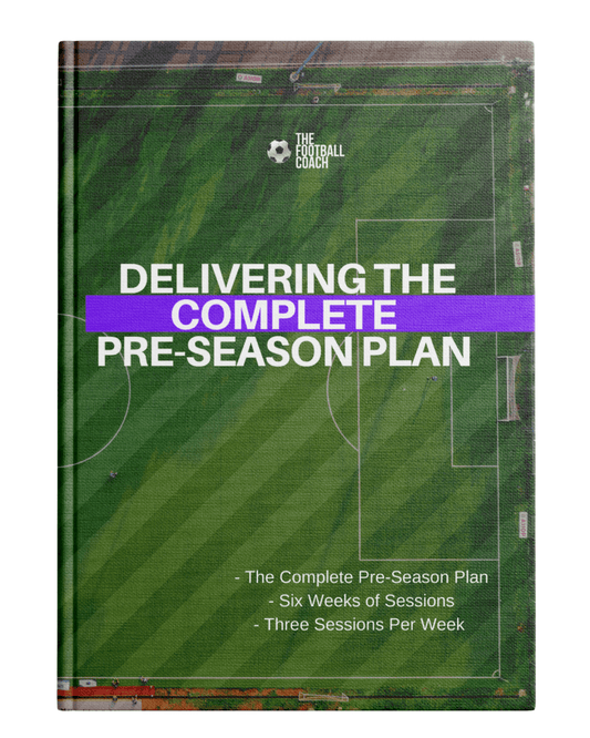 Delivering The Complete Pre - Season - The Complete 6 week plan - Thefootballcoach
