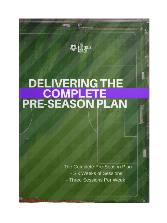 Delivering The Complete Pre - Season - The Complete 6 week plan - Thefootballcoach