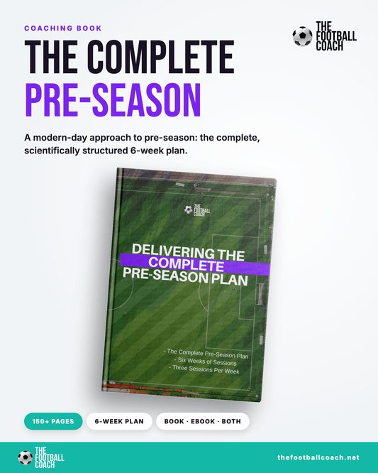 Delivering The Complete Pre-Season - The Complete 6 week plan - Thefootballcoach