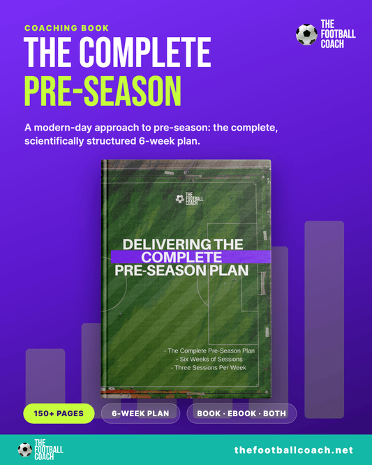 Delivering The Complete Pre-Season - The Complete 6 week plan - Thefootballcoach