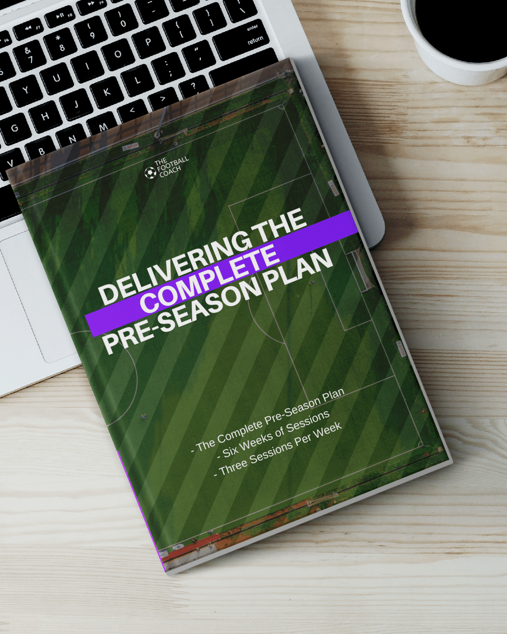 Delivering The Complete Pre - Season - The Complete 6 week plan - Thefootballcoach