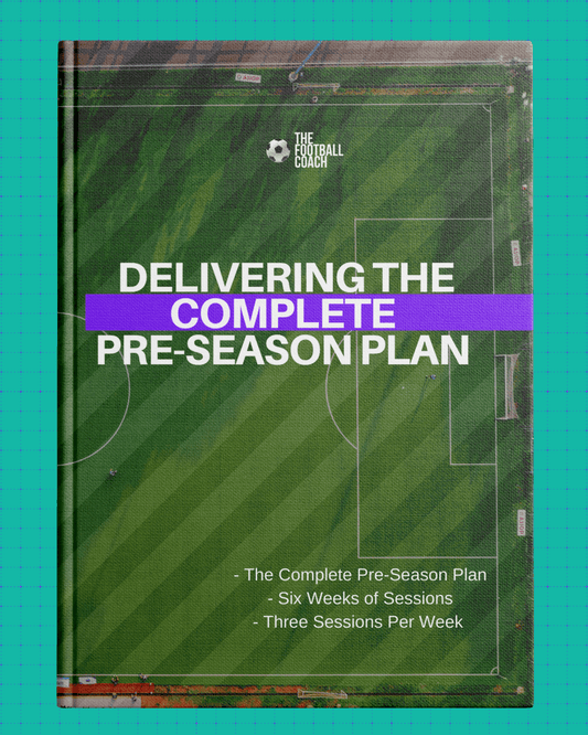 Delivering The Complete Pre - Season - The Complete 6 week plan - Thefootballcoach