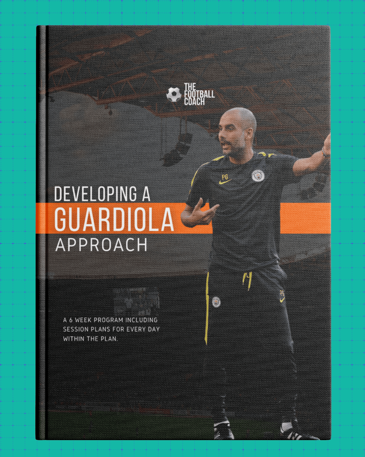 Developing a Guardiola Approach - Thefootballcoach