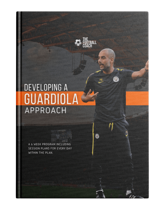 Developing a Guardiola Approach - Thefootballcoach