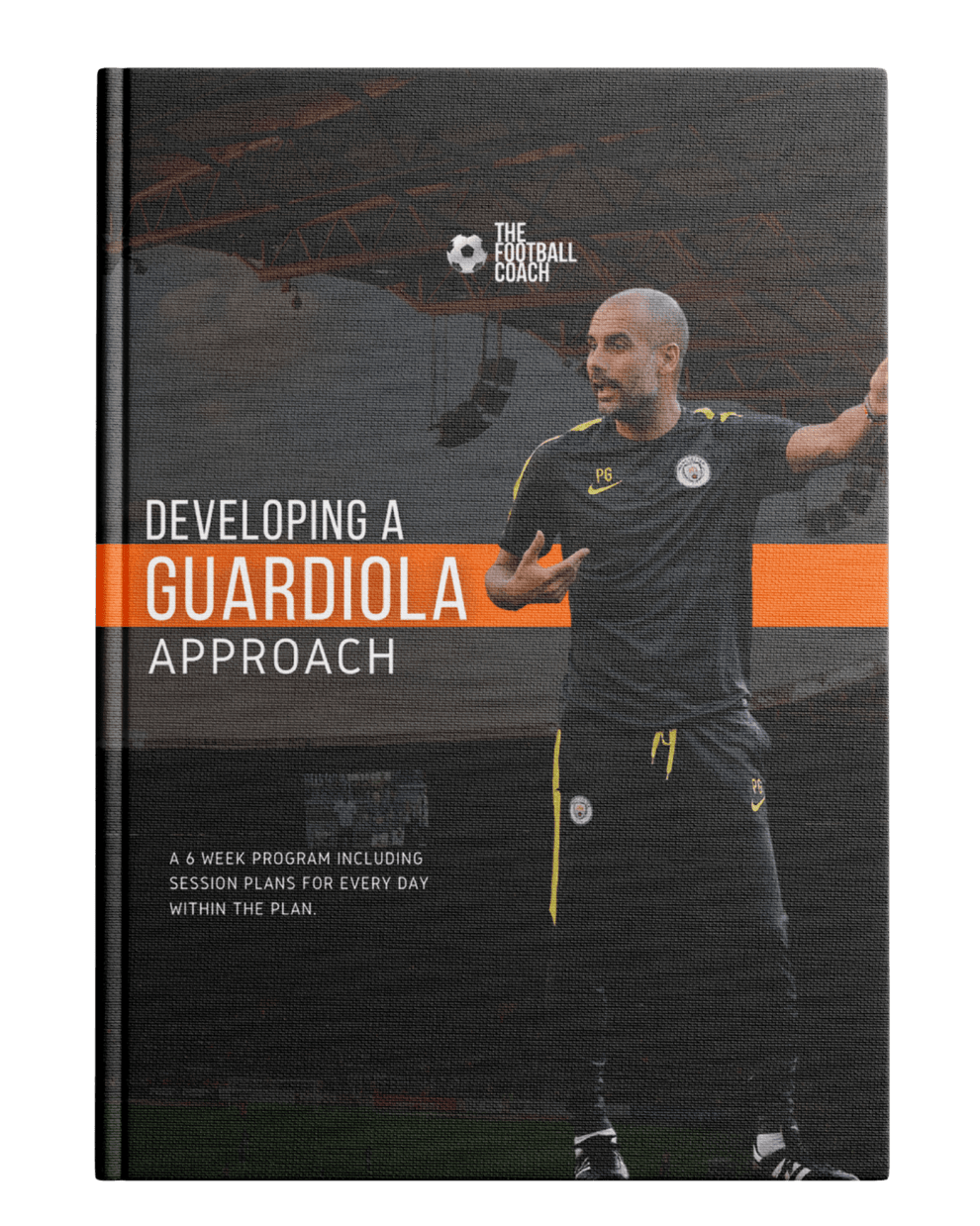 Developing a Guardiola Approach - Print Book on Strategy – Thefootballcoach