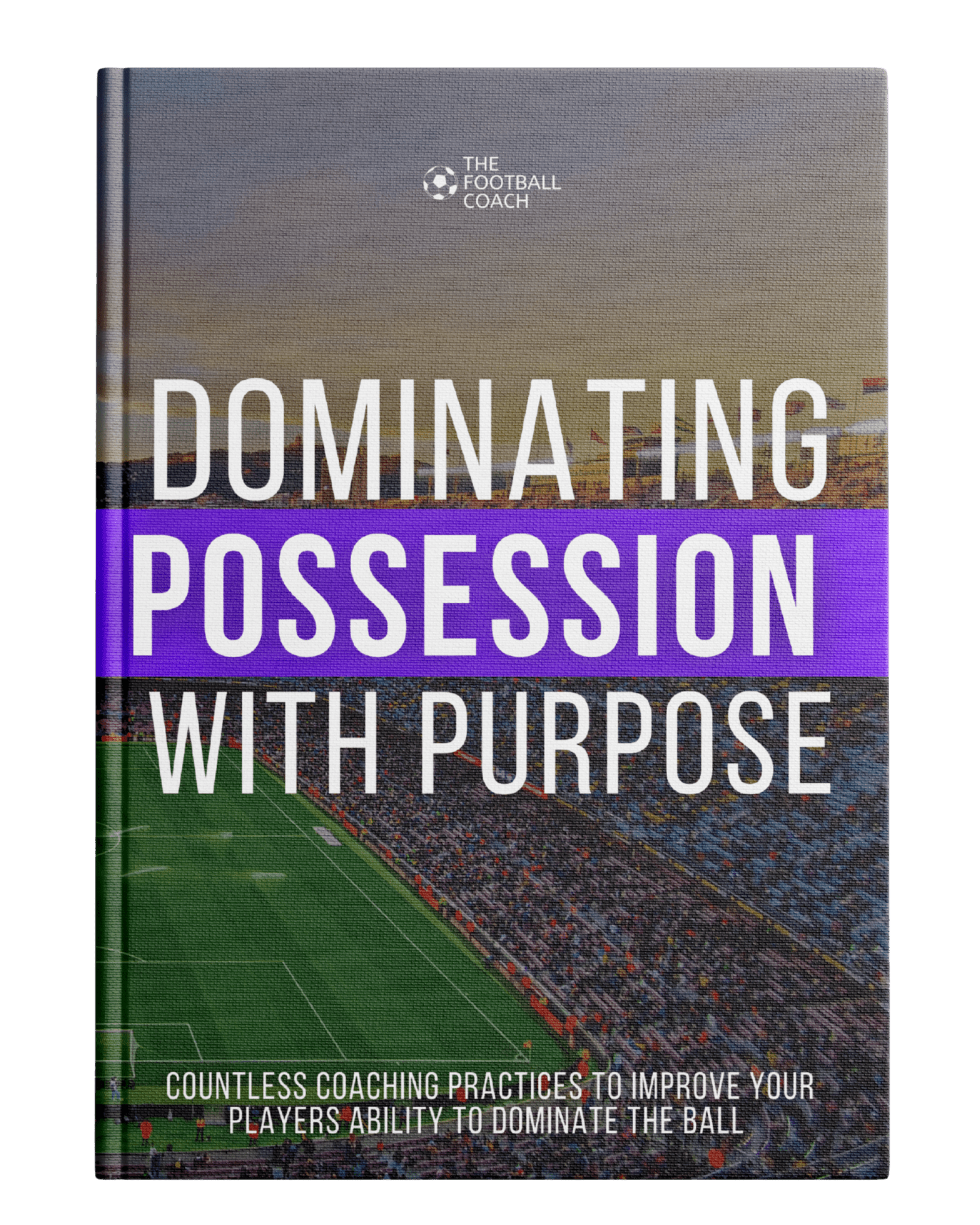 Dominating Possession With Purpose - Thefootballcoach