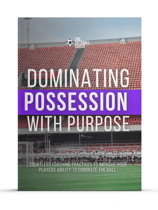 Dominating Possession With Purpose - Thefootballcoach