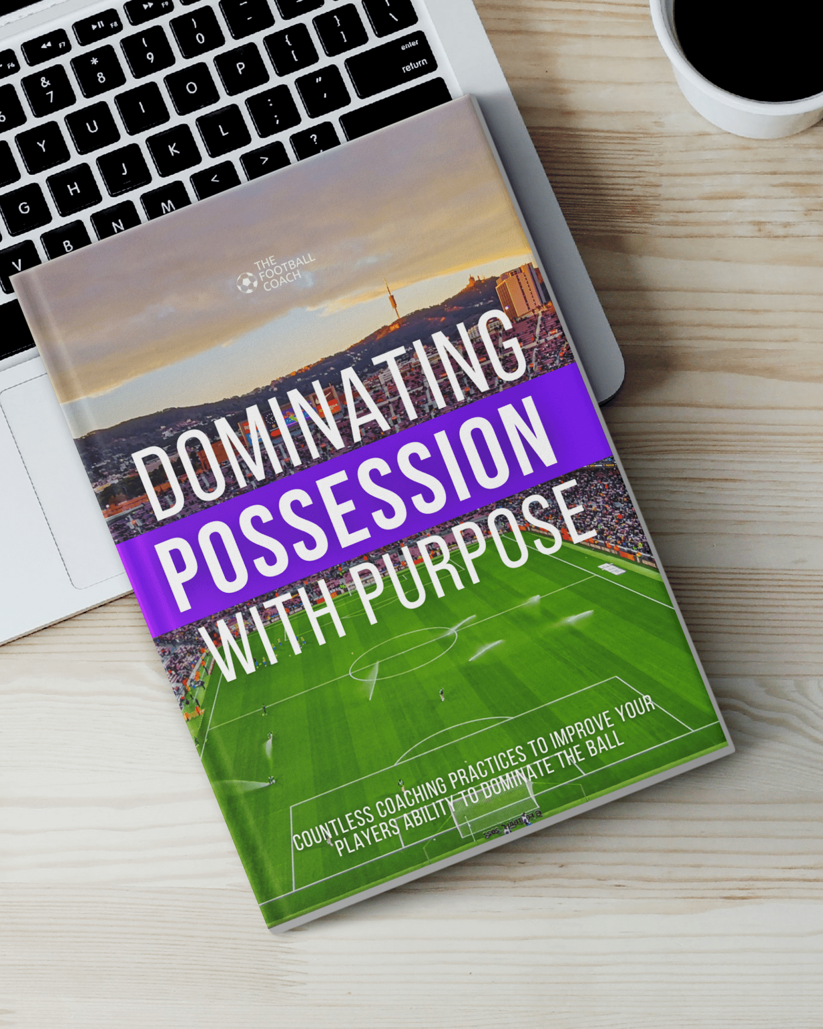 Dominating Possession With Purpose - Thefootballcoach
