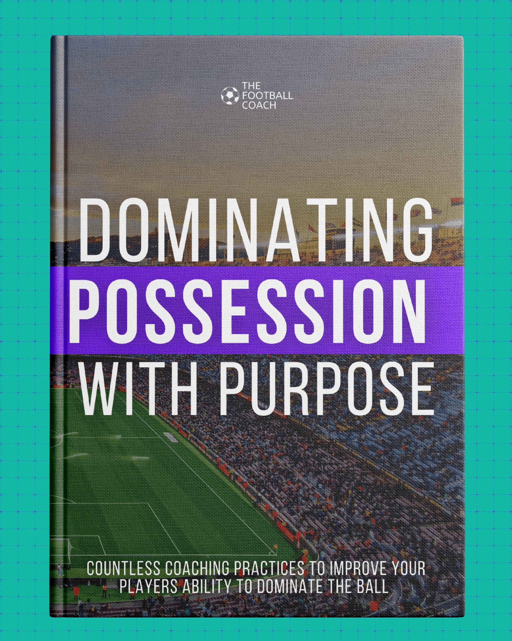 Dominating Possession With Purpose - Thefootballcoach