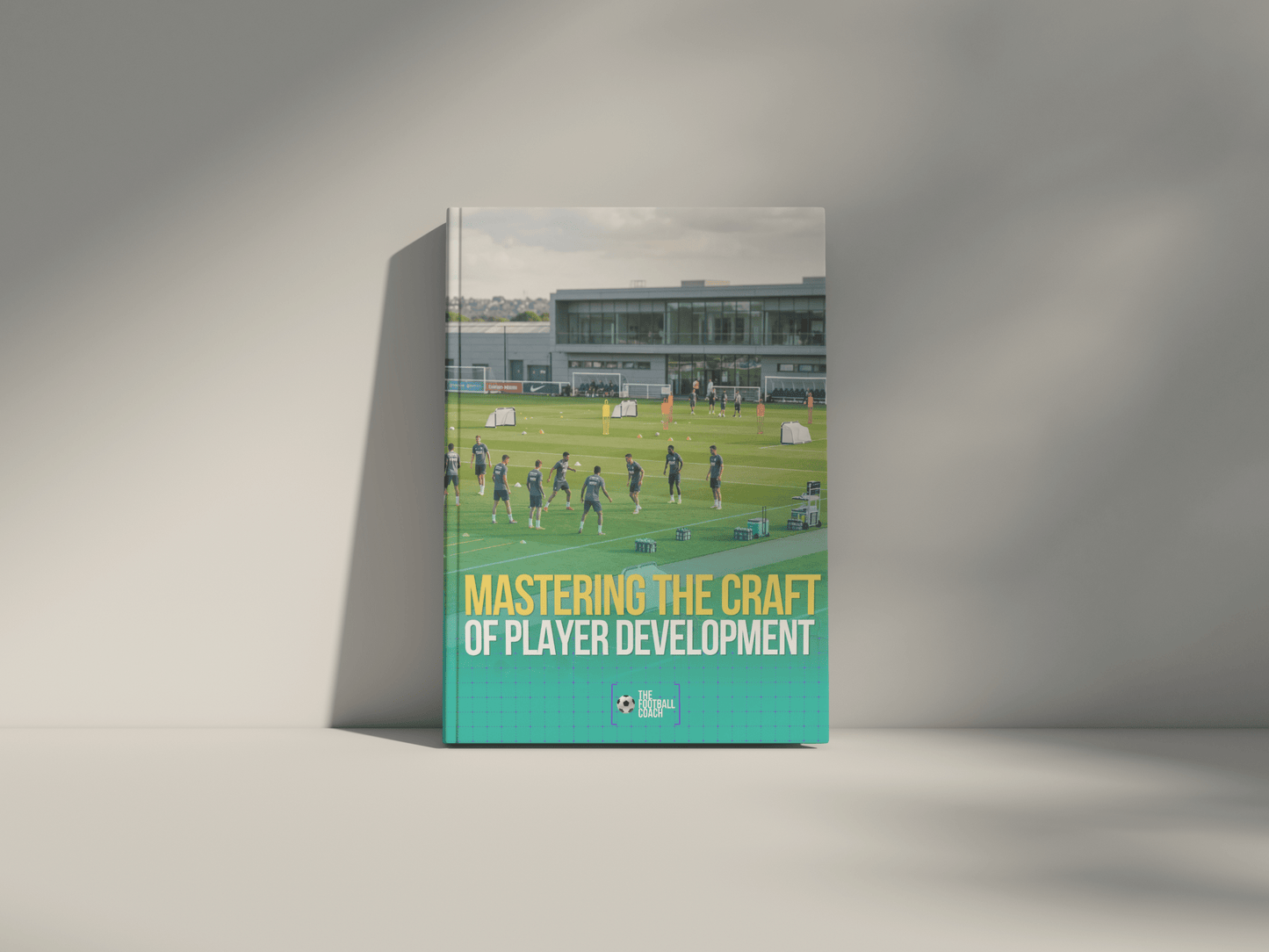 Mastering the Craft of Player Development - Thefootballcoach
