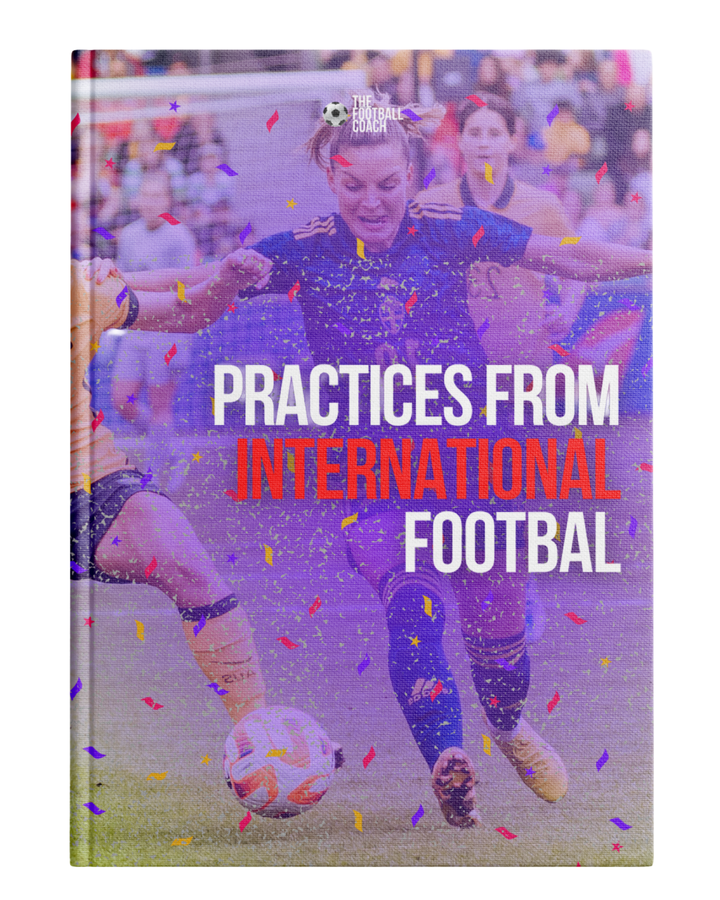 Practices from International Football - Thefootballcoach