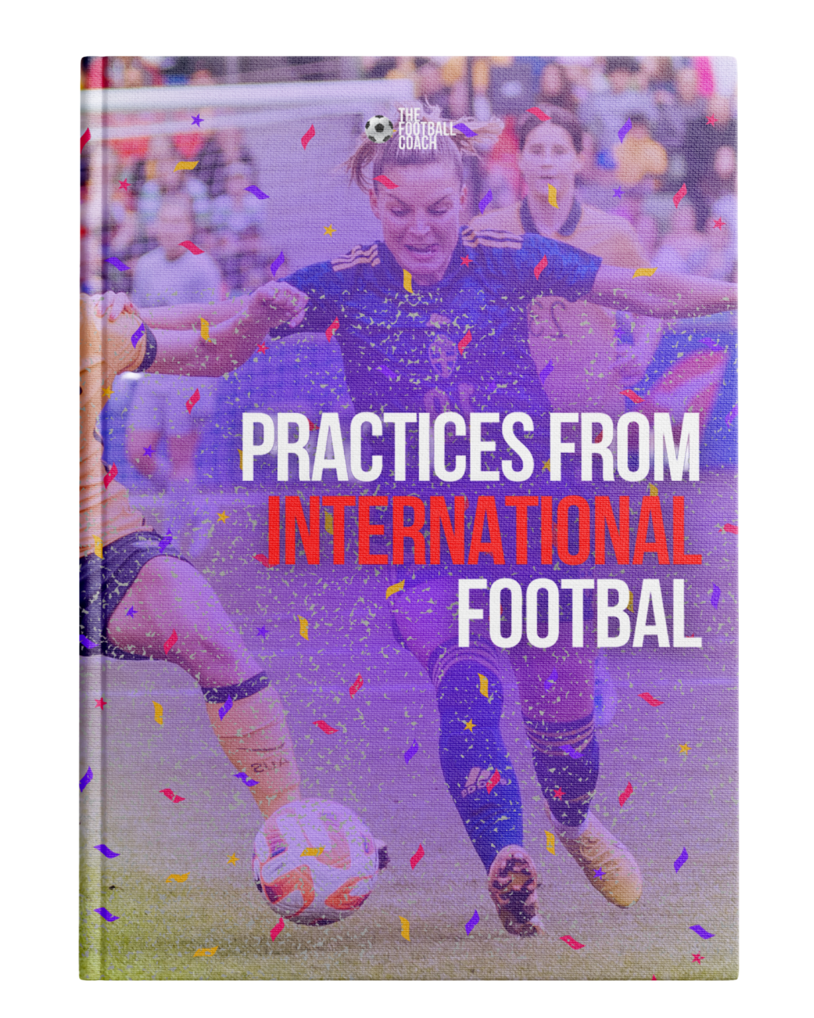 Practices from International Football - Thefootballcoach