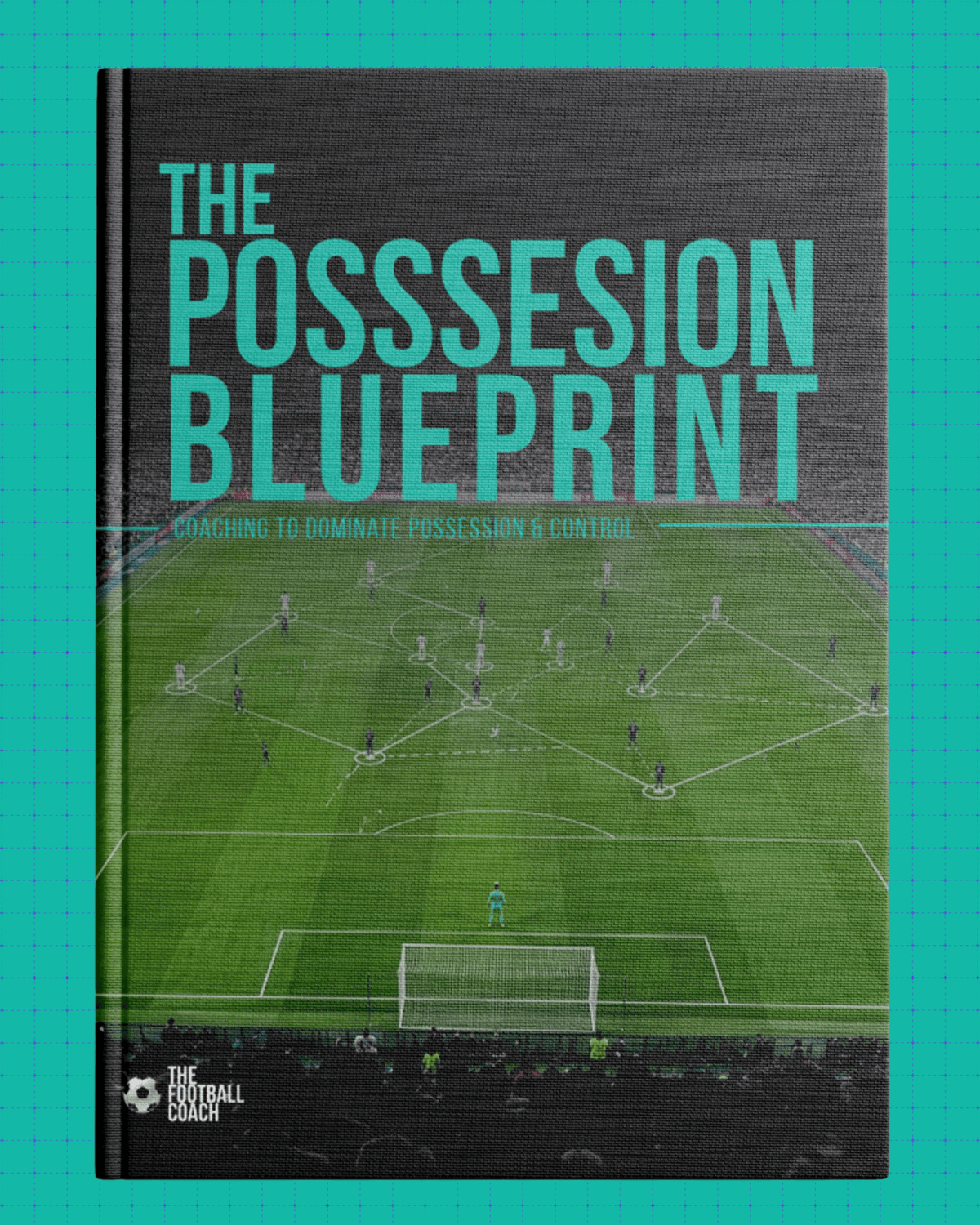The Possession Blueprint - Thefootballcoach