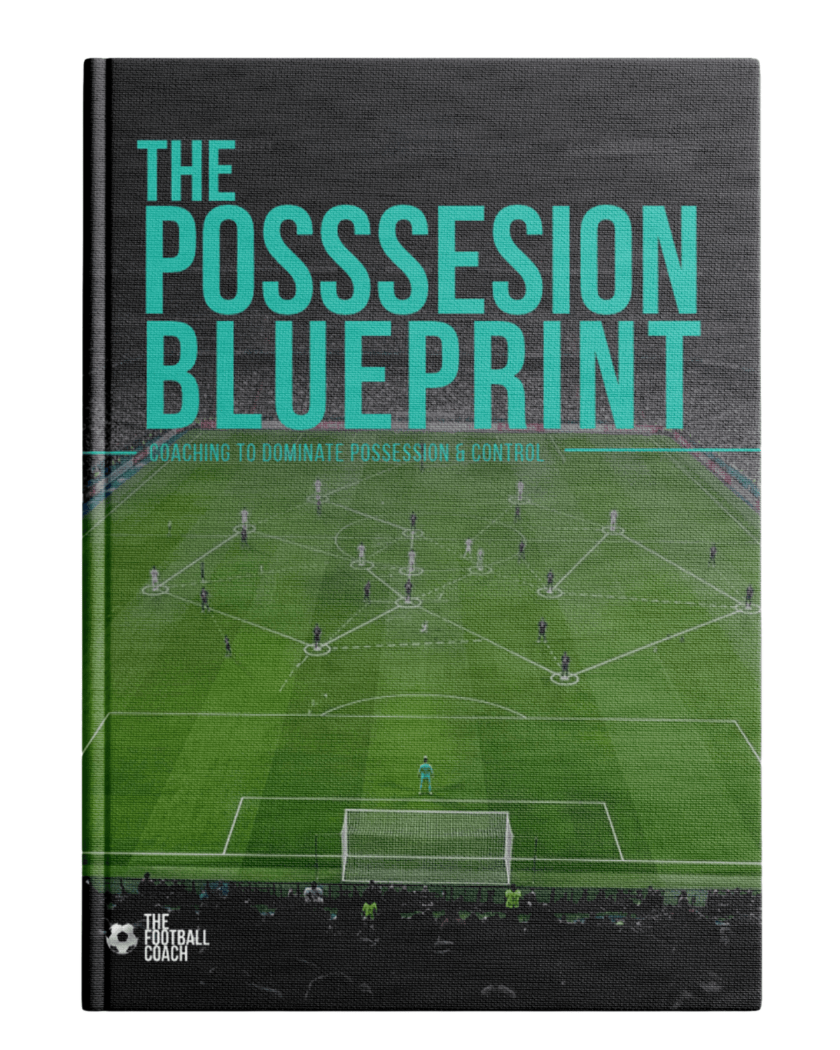 The Possession Blueprint - Thefootballcoach