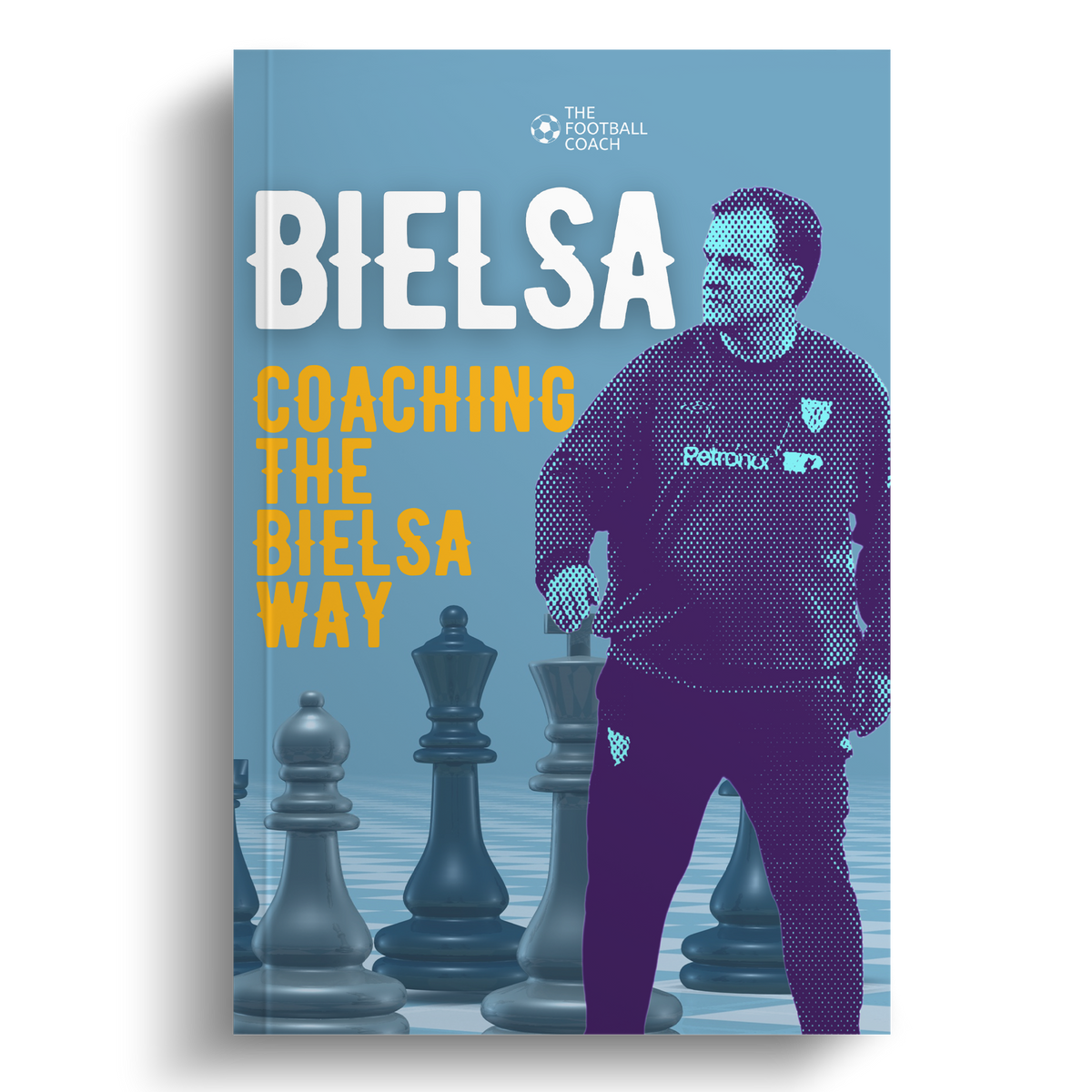 Bielsa- Coaching The Bielsa Way