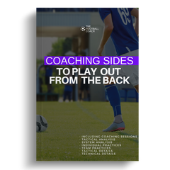 Coaching Sides to Play out From the Back